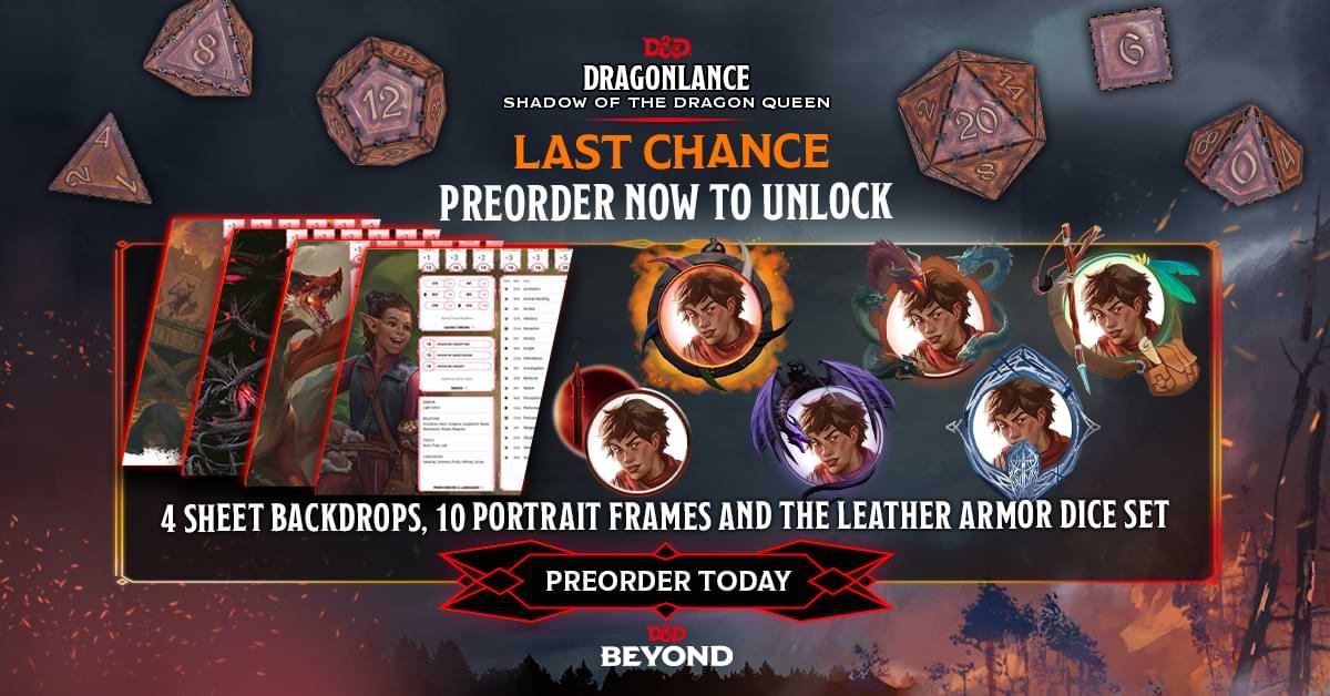 Leathery dice, character backdrops, and portraits over a backdrop of a burning town. Text reads, "Last chance. Preorder now to unlock. 4 sheet backdrops, 10 portrait frames, and the leather armor dice set."
