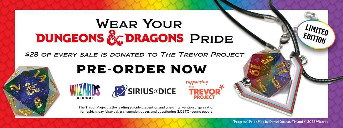 A dice holder celebrating the LGBTQ community. Text reads, Wear your Dungeons & Dragons pride. $28 of every sale is donated to The Trevor Project. Preorder now.
