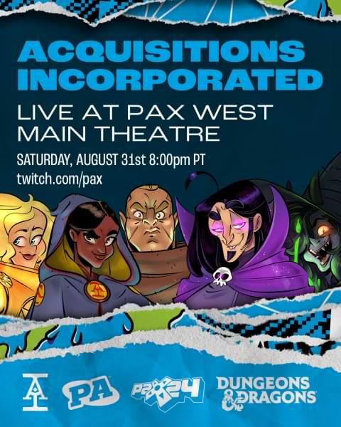Graphic shows D&D characters with text that reads, Acquisitions Incorporated live at PAX West Main Theatre. Saturday, August 31 at 8 p.m. PT. Twitch.tv/pax.