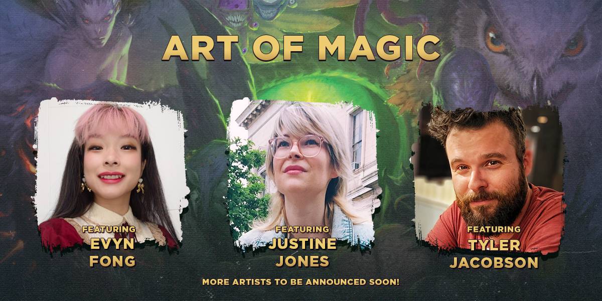Art of Magic featuring Even Fong, Justine Jones, Tyler Jacobson. More Artists to be Announced Soon!