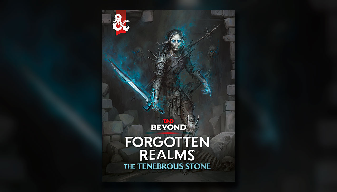 Cover art for Forgotten Realms: The Tenebrous Stone on D&D Beyond. A skeletal warrior clad in dark armor and glowing blue eyes wields a sword wreathed in eerie blue energy, standing amid crumbled stone ruins with ghostly figures looming in the shadows behind.