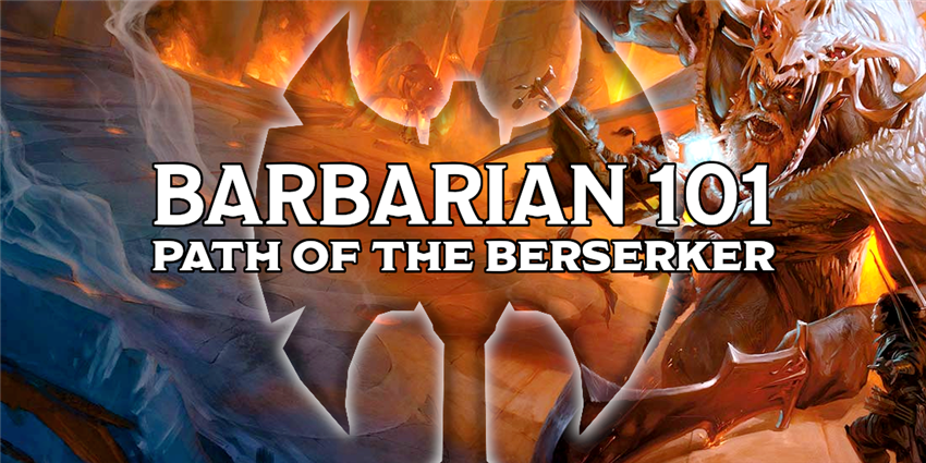 Barbarian 101: Path of the Berserker - Posts - D&D Beyond