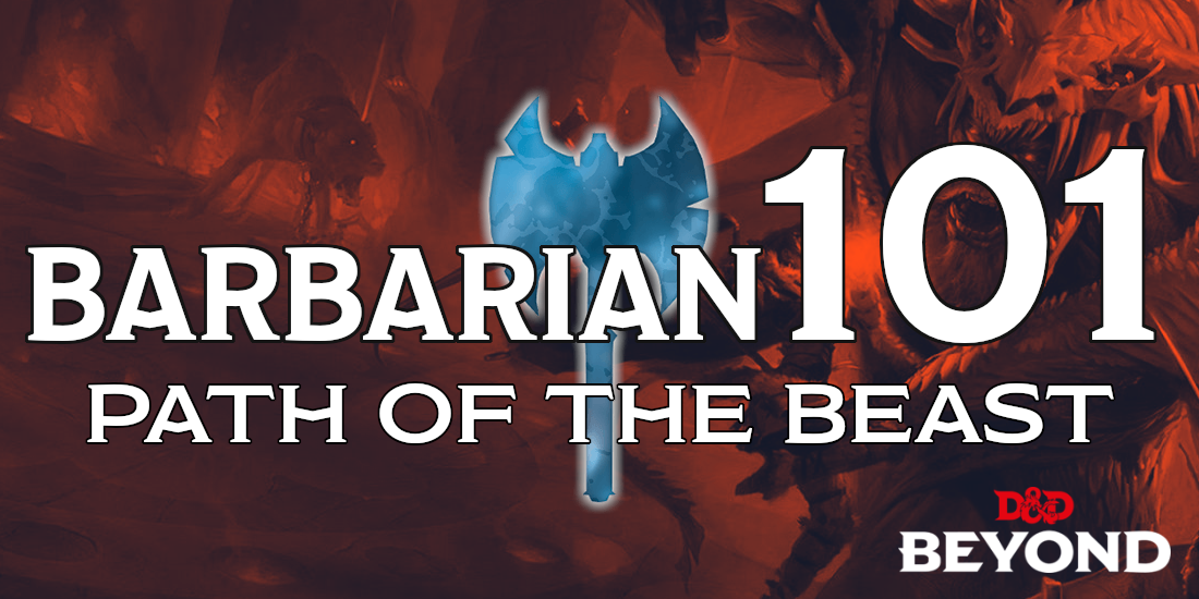 Barbarian 101: Path of the Beast (from Tasha's Cauldron of Everything ...
